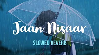 Jaan Nisaar - Slowed Reverb (Arijit Singh) | slow reverb