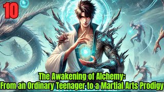 The Awakening of Alchemy: From an Ordinary Teenager to a Martial Arts Prodigy 10 | Fantasy Audiobook