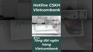 Tổng đài ngân hàng Vietcombank, Hotline CSKH Vietcombank