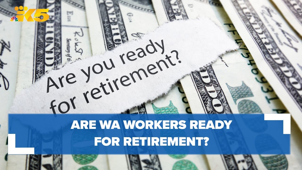 Do Workers In Washington State Have Their Finances Ready For Retirement ...