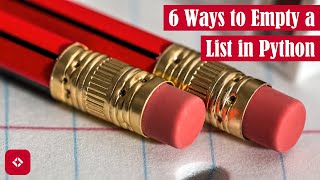 6 Ways to Empty a List in Python