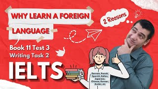 IELTS Academic Book 11 Test 3 Writing Task 2 | Discussion | 2 Reasons to Learn a foreign language
