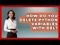 How Do You Delete Python Variables With Del? - Python Code School