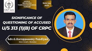 Significance of Questioning of Accused U/s 313 (1)(b) CrPC - 26.01.2022