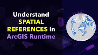 Understand spatial references in ArcGIS Runtime