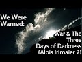 We Were Warned: War and The Three Days of Darkness (Alois Irlmaier 2)