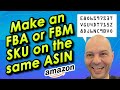 Make an FBA or FBM SKU on the same ASIN