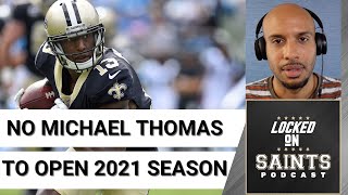 New Orleans Saints WR Michael Thomas OUT to Start 2021 NFL Season. What Now?