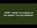 PHP : How to check if an array value exists?