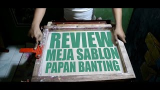 REVIEW MEJA SABLON PAPAN BANTING - SCREEN PRINTING TUTORIAL