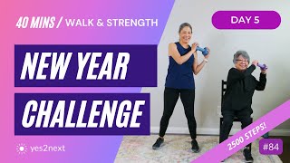 Day 5 New Year Challenge: Cardio Walk \u0026 Strength | 40 minutes, 2500 steps | Seniors, beginners