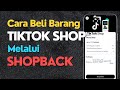 Cara Beli Barang Di TikTok Shop Melalui Shopback App | Cashback Hunter