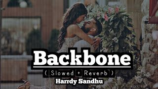 Backbone | Slowed & Reverb | Harrdy Sandhu | Punjabi Lofi Songs | Zenith Sidhu | Jaani, B Praak