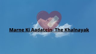 Marne Ki Aadatein - The Khalnayak  300 Am Club