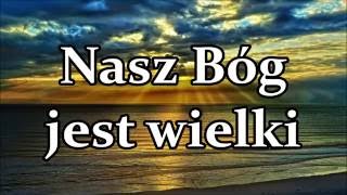 Nasz Bóg jest wielki + tekst