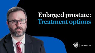 Enlarged Prostate: Treatment Options