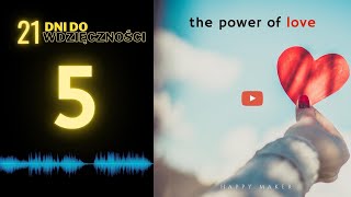 #21dnidowdzięczności dzień #5 - the power of love - medytacja