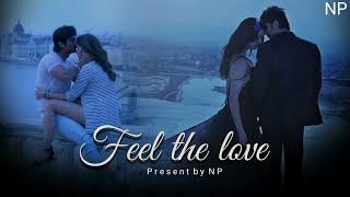 FEEL THE LOVE | LOVE MASHUP | Navdip Patel