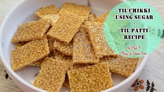 Til Chikki using Sugar | Til Patti Recipe | Magic of Indian Rasoi