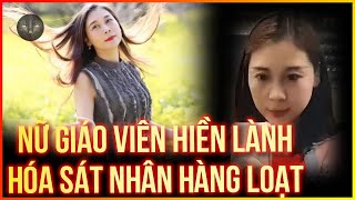 Hành Trình Hóa Thành Sát Nhân Hàng Loạt Của Nữ Giáo Viên Tiểu Họa Ngây Thơ | Kỳ Án Thế Kỷ 688