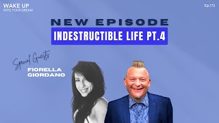 Ep.172 | Indestructible Life Pt.4 with Fiorella Giordano