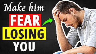 08 Secret Ways To Make Him Worry About Losing You