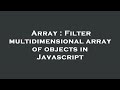 Array : Filter multidimensional array of objects in Javascript