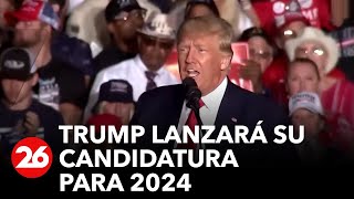 ESTADOS UNIDOS: Trump lanzará oficialmente su candidatura para 2024
