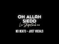 Siedd - Oh Allah | LIA Stripped back mix No Beats Vocals Only Nasheed
