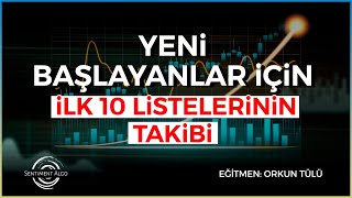 Yeni Başlayanlar İçin İlk 10 Listelerinin Takibi I Orkun Tülü I Sentiment Algo