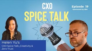 CXO Spice Talk - Creativity \u0026 Zero Trust [Episode19][Sponsored by IBM]