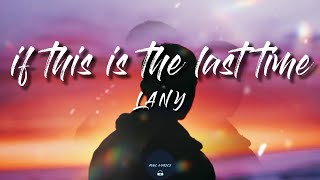 if this is the last time (Lyrics) - LANY