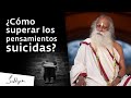 ¿Cómo superar pensamientos autodestructivos? | Sadhguru