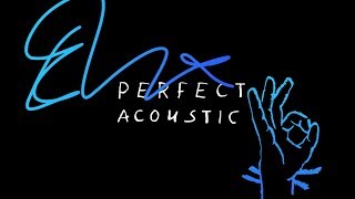 Ed Sheeran - Perfect (Acoustic)