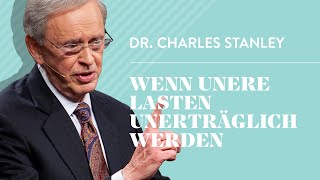 Wenn unere Lasten unerträglich werden - Dr. Charles Stanley