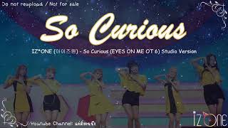 [Clean Ver.] IZ*ONE(아이즈원) - So Curious (EYES ON ME IZ*ONE Ver.)