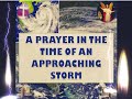 Prayer in the Time of An Approaching Storm