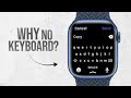 Why Apple Watch Doesn't Come with a Keyboard (explained)