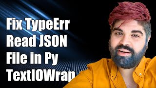 Fix TypeError: Can't Read JSON File in Python - TextIOWrapper Issue Explained