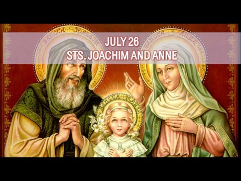 JULY 26 MEMORIAL OF SAINTS JOACHIM AND ANNE, PARENTS OF THE BLESSED ...