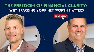 The Freedom of Financial Clarity: Why Tracking Your Net Worth Matters