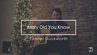 Mary Did You Know -Tanner Duckworth