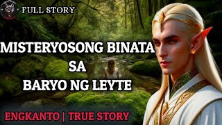 MISTERYOSONG BINATA SA BARYO NG LEYTE - Full Story | Engkanto True Story