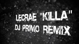 Lecrae "Killa" *DJ Primo Remix*