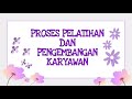 PROSES PELATIHAN DAN PENGEMBANGAN KARYAWAN