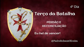 4º DIA - TERÇO DA BATALHA - PERDÃO - 20.02.2025 - Padre Robson de Oliveira