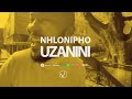 Nhlonipho -  Uzanini (Visualzer)