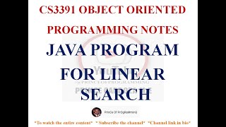 JAVA PROGRAM TO IMPLEMENT LINEAR SEARCH | CS3391 OBJECT ORIENTED PROGRAMMING NOTES | 2021 REGULATION