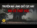 recap 3 tiếng lạnh gáy với truyện ma voz có thật ở làng quê miền bắc chuyenma truyendemkhuya