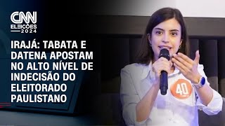 Irajá: Tabata e Datena apostam no alto nível de indecisão do eleitorado paulistano | CNN ARENA